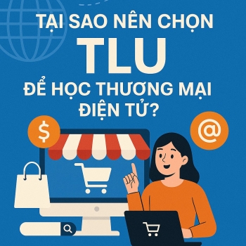 TẠI SAO NÊN CHỌN TLU ĐỂ HỌC NGÀNH THƯƠNG MẠI ĐIỆN TỬ?